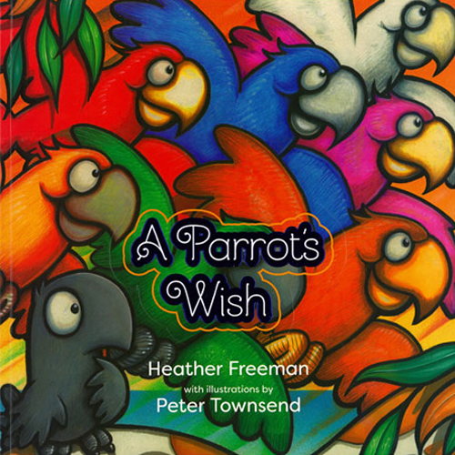 A Parrot's Wish: A Tale of Friendship and Self-Belief