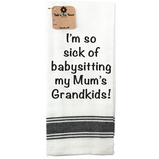 Talkn Tea Towel Babysitting Mums Grandkids