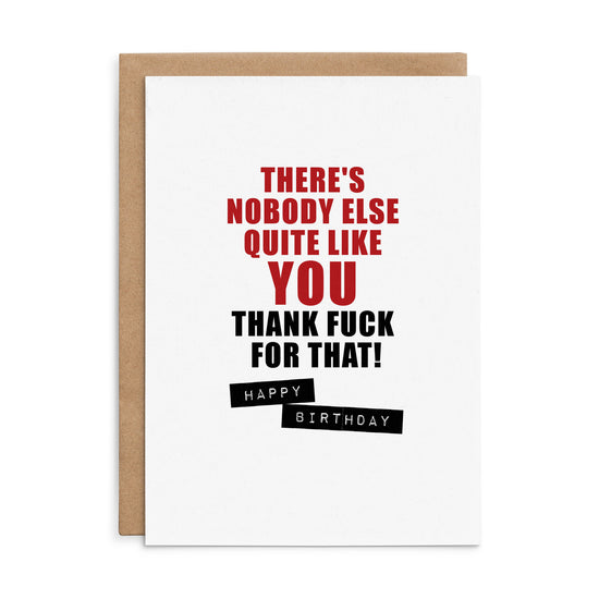 There's Nobody Quite Like You - Defamations Birthday Card