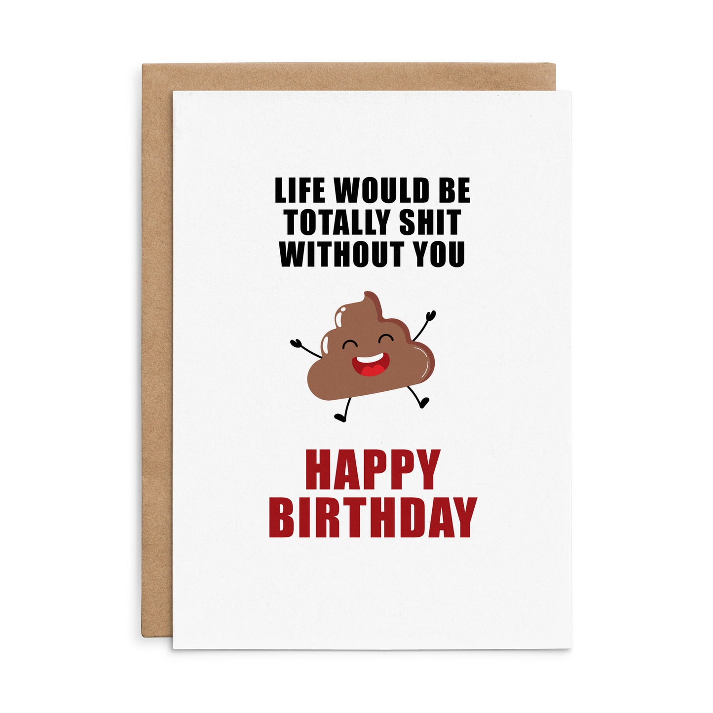 Life Would Be Totally Shit - Defamations Birthday Card