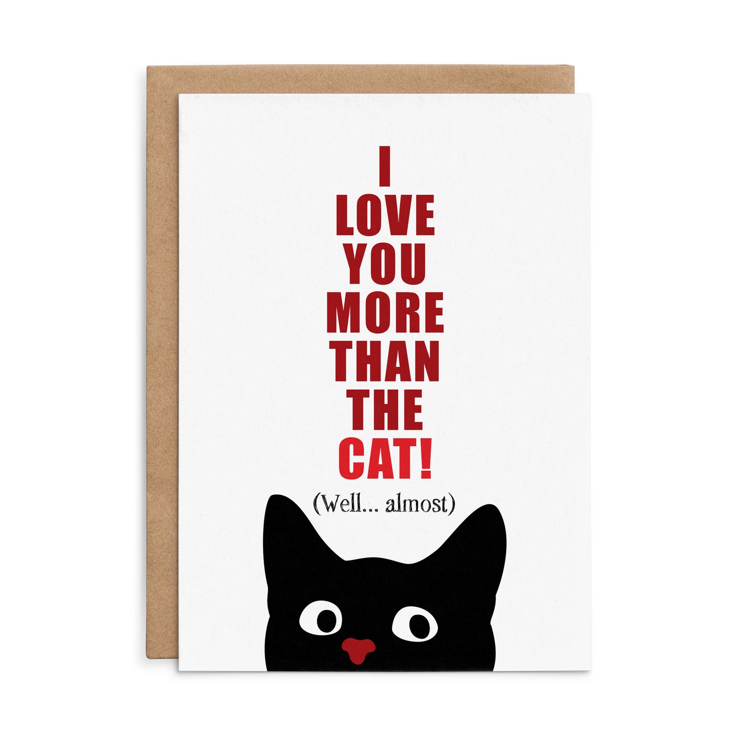 I Love You More Than The Cat - Defamations Greeting Card